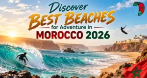 Best Beaches for Adventure in Morocco 2026 Best Beaches for Adventure in Morocco 2026