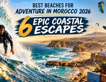 Best Beaches for Adventure in Morocco 2026: 6 Epic Coastal Escapes Best Beaches for Adventure in Morocco 2026: 6 Epic Coastal Escapes