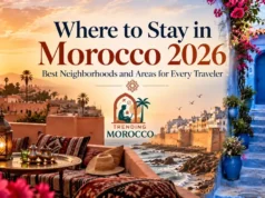 Where to Stay in Morocco 2026 ? Best Neighborhoods and Areas for Every Traveler Where to Stay in Morocco 2026 ? Best Neighborhoods and Areas for Every Traveler
