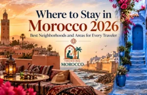 Where to Stay in Morocco 2026 ? Best Neighborhoods and Areas for Every Traveler