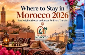 Where to Stay in Morocco 2026 ? Best Neighborhoods and Areas for Every Traveler Where to Stay in Morocco 2026 ? Best Neighborhoods and Areas for Every Traveler
